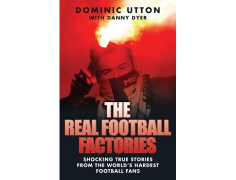 Livro The Real Football Factories de Danny Dyer (Inglês)