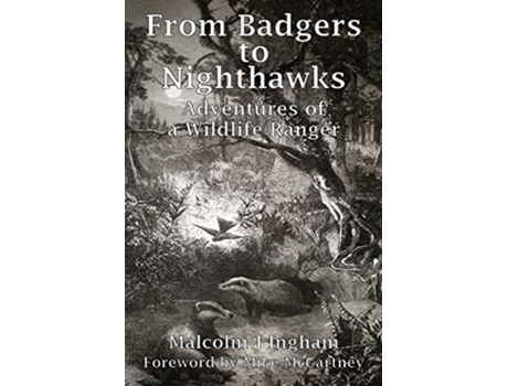 Livro From Badgers to Nighthawks Adventures of a Wildlife Ranger de Malcolm J Ingham (Inglês)