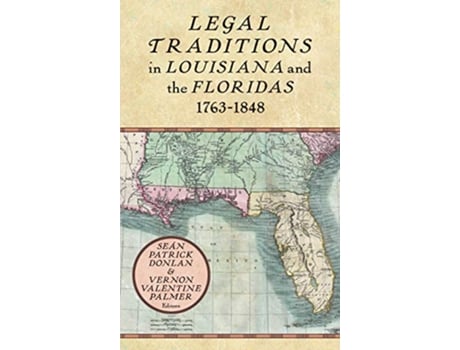 Livro Legal Traditions in Louisiana and the Floridas 17631848 de Seán Patrick Donlan, Co-Editor et al. (Inglês - Capa Dura)