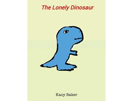 Livro The Lonely Dinosaur de Kacy Baker (Inglês)