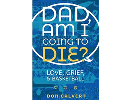 Livro Dad Am I Going To Die de Don Calvert (Inglês)