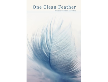 Livro ONE CLEAN FEATHER de Julia Caroline Knowlton (Inglês)