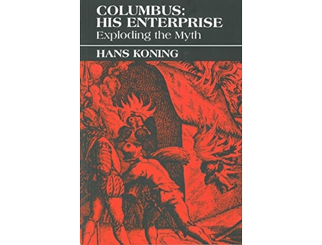 Livro Columbus His Enterprise Exploding the Myth de Hans Koning (Inglês)