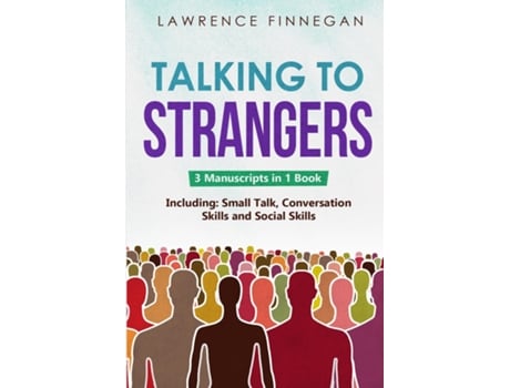 Livro Talking to Strangers 3-in-1 Guide to Master Personal Networking, Conversation Starters amp How to Talk to Anyone de Lawrence Finnegan (Inglês)