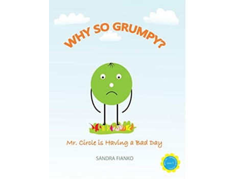 Livro Why So Grumpy Mr Circle is Having a Bad Day de Sandra Fianko (Inglês)