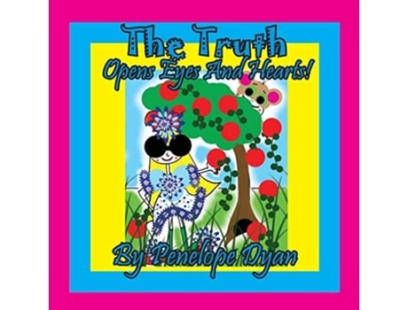 Livro The Truth Opens Eyes And Hearts! De Penelope Dyan (inglês)