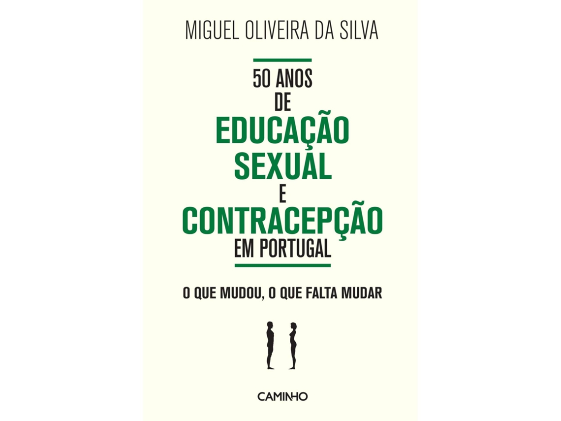 50 Anos De Educação Sexual E Contracepção Em Portugal De Miguel Oliveira Da Silva