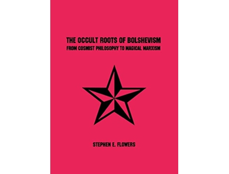 Livro The Occult Roots of Bolshevism de Stephen E Flowers (Inglês)