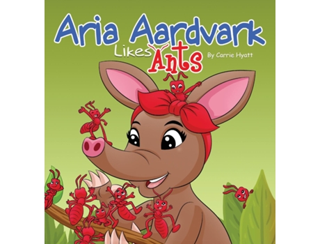 Livro Aria Aardvark Likes Ants de Carrie Hyatt (Inglês)