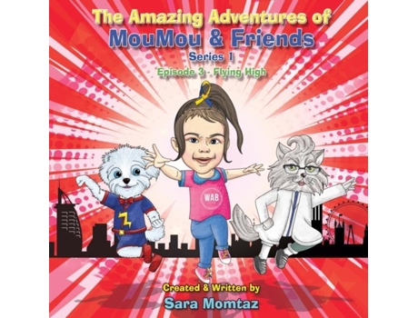 Livro The Amazing Adventures of MouMou amp Friends Episode 3 - Flying High de Sara Momtaz (Inglês)