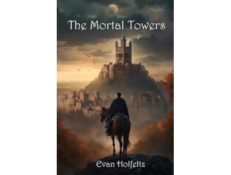 Livro The Mortal Towers Book One de Evan Holfeltz (Inglês)