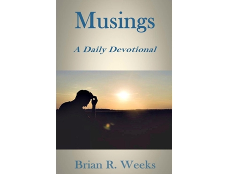 Livro Musings A Daily Devotional De Brian R Weeks (inglês)