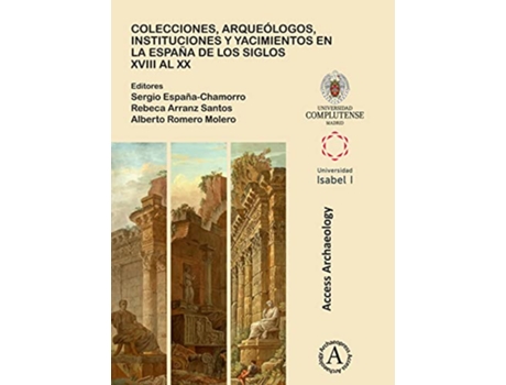 Livro Colecciones, arqueologos, instituciones y yacimientos en la Espana de los siglos XVIII al XX de Espanachamorro e Sergio (Inglês)