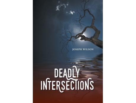 Livro Deadly Intersections De Joseph Wilson (inglês - Capa Dura)