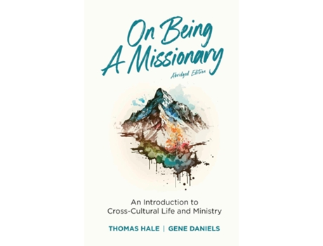 Livro On Being a Missionary An Introduction to Cross-Cultural Life and Ministry de Thomas Hale e Gene Daniels (Inglês - Capa Dura)