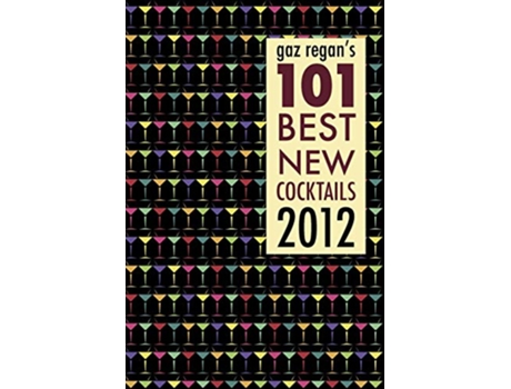 Livro gaz regans 101 Best new Cocktails 2012 de Gary Regan (Inglês)