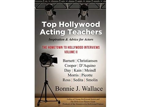 Livro Top Hollywood Acting Teachers Inspiration and Advice for Actors The Hometown to Hollywood Interviews de Bonnie J Wallace (Inglês)