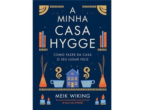 Livro A Minha Casa Hygge - Como fazer da casa o seu lugar feliz de Meik Wiking (Português)