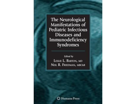 Livro The Neurological Manifestations of Pediatric Infectious Diseases and Immunodeficiency Syndromes de Leslie L. Barton (Inglês)