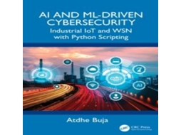 Livro AI and ML-Driven Cybersecurity Industrial IoT and WSN with Python Scripting de Atdhe Buja (Inglês)