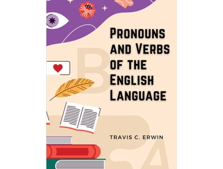 Livro Pronouns and Verbs of the English Language de Travis C Erwin (Inglês)