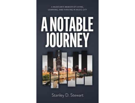 Livro A Notable Journey A Musicians Memoir Of Living, Learning, And Thriving In Music City De Stewart, Stanley Et Al. (inglês)