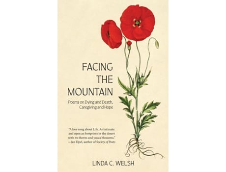 Livro Facing the Mountain Poems on Dying and Death, Caregiving and Hope de Linda C Welsh (Inglês)