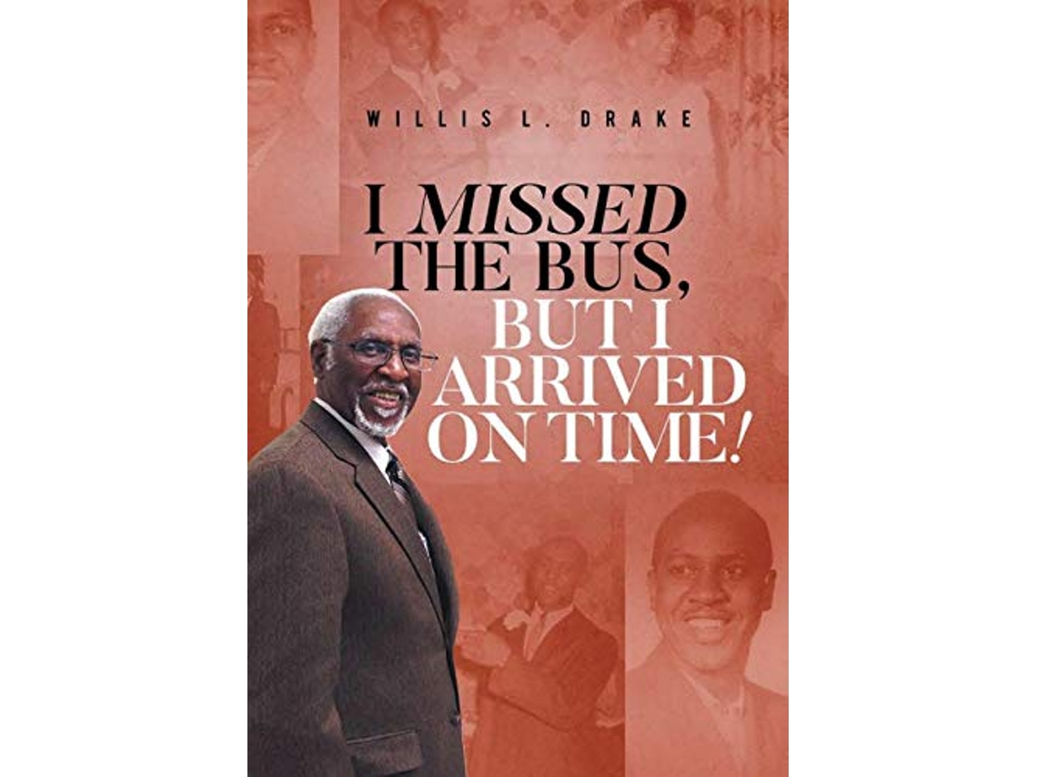 Livro I Missed the Bus But I Arrived On Time de Willis L Drake (Inglês)