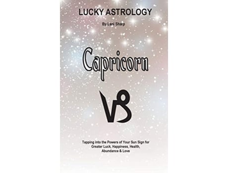 Livro Lucky Astrology Capricorn Tapping into the Powers of Your Sun Sign for Greater Luck Happiness Health Abundance Love 12 de Lani Sharp (Inglês)