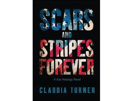 Livro Scars and Stripes Forever A Kat Hastings Novel de Claudia Turner (Inglês)