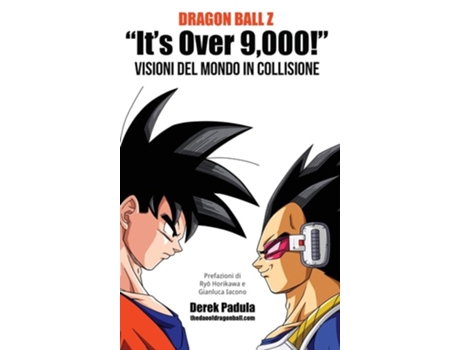 Livro Dragon Ball Z Quotits Over 9,000!quot Visioni Del Mondo In Collisione De Derek Padula (italiano - Capa Dura)