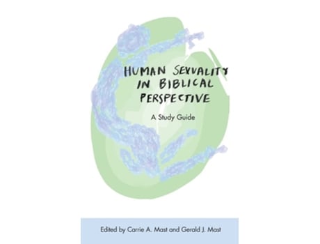 Livro Human Sexuality In Biblical Perspective A Study Guide De Gerald Mast E Carrie Mast (inglês)