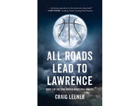 Livro All Roads Lead to Lawrence Book 2 of the Zeke Archer Basketball Trilogy de Leener, Craig et al. (Inglês)