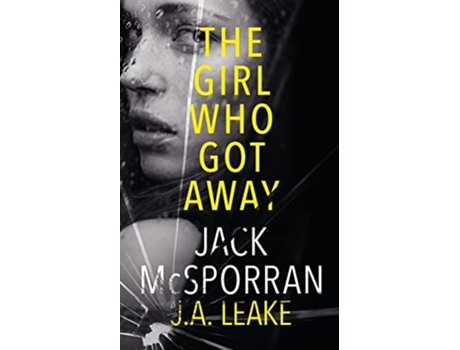 Livro The Girl Who Got Away De Jack Mcsporran E J A Leake (inglês)