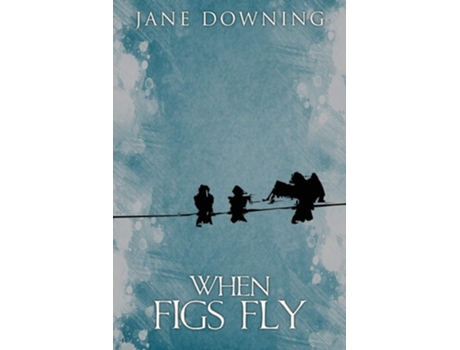 Livro When Figs Fly De Jane Downing (inglês)