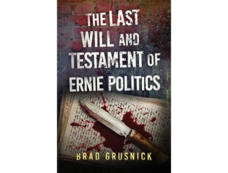 Livro The Last Will And Testament Of Ernie Politics A Vagrant Mystery De Brad Grusnick (inglês)