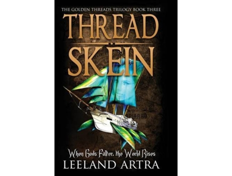 Livro Thread Skein Golden Threads Trilogy Book Three 3 de Leeland Artra (Inglês - Capa Dura)