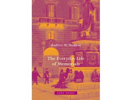 Livro The Everyday Life of Memorials de Andrew M Shanken (Inglês - Capa Dura)