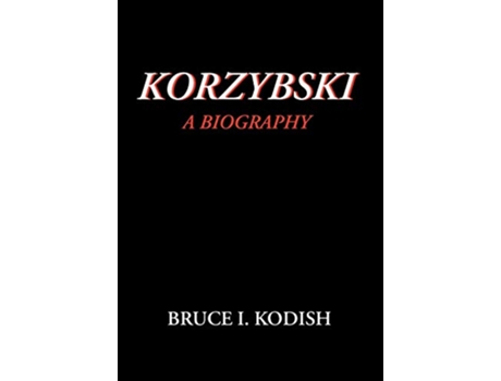 Livro Korzybski A Biography de Bruce I Kodish (Inglês)