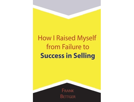 Livro How I Raised Myself from Failure to Success in Selling de Frank Bettger (Inglês)