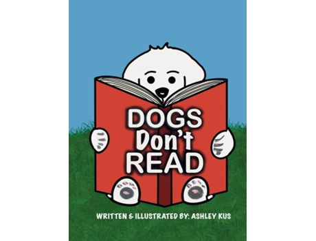 Livro Dogs Dont Read de Ashley Kus (Inglês)