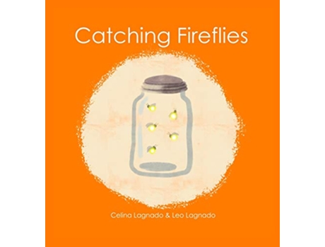 Livro Catching Fireflies de Celina Lagnado Leo Lagnado (Inglês)