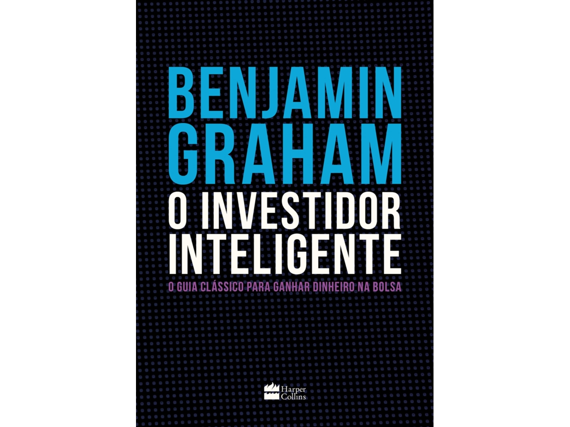 Livro O Investidor Inteligente A Bíblia Do Mercado De Ações O Guia Clássico Para Ganhar Dinheiro Na Bol de Benjamin Graham (Português do Brasil)