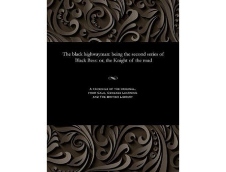 Livro The black highwayman being the second series of Black Bess or the Knight of the road de Edward Viles (Inglês)