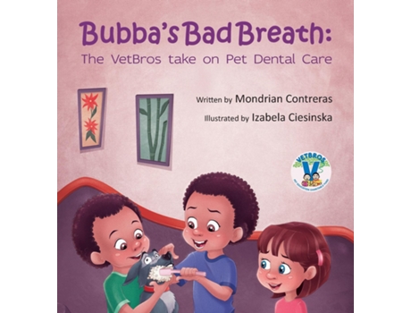 Livro Bubbas Bad Breath The Vetbros Take On Pet Dental Care De Contreras, Mondrian Et Al. (inglês)