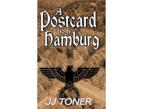 Livro A Postcard From Hamburg A Ww2 Spy Story De Jj Toner (inglês - Capa Dura)