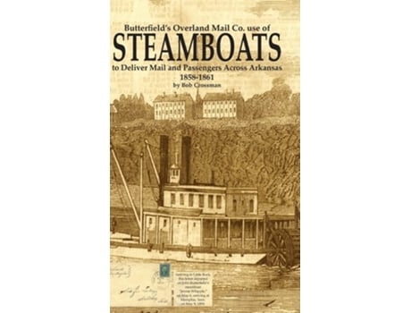 Livro Butterfields Overland Mail Co. Use Of Steamboats To Deliver Mail And Passengers Across Arkansas 1858-1861 De Bob O Crossman (inglês - Capa Dura)
