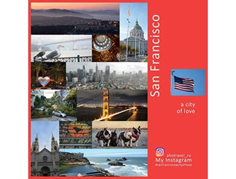 Livro San Francisco A City of Love A Photo Travel Experience USA de Andrey Vlasov (Inglês)