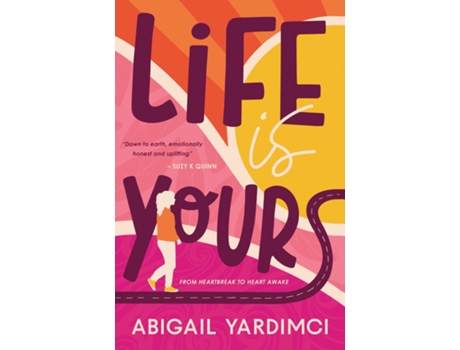 Livro Life Is Yours From Heartbreak To Heart Awake De Abigail Yardimci (inglês)