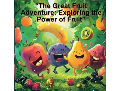 Livro quotThe Great Fruit Adventure Exploring the Power of Fruitquot de Danielle Lewis (Inglês)